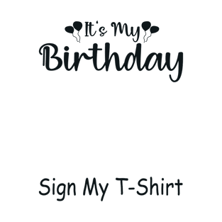 It's My Birthday Sign My T-Shirt Funny Birthday Quote Attention Make, Birthday kid T-Shirt