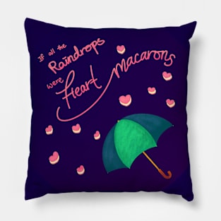 If all the raindrops were heart macarons Pillow