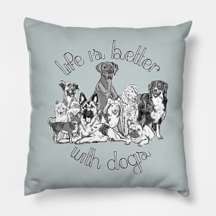 Life is Better with Dogs (2) Pillow