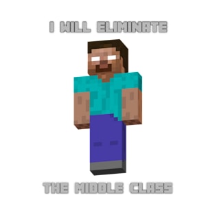 I Will Eliminate The Middle Class T-Shirt