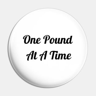 One Pound At A Time Pin