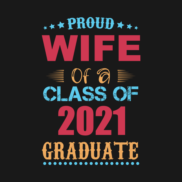 Proud Wife of a Class of 2021 Graduate by GronstadStore