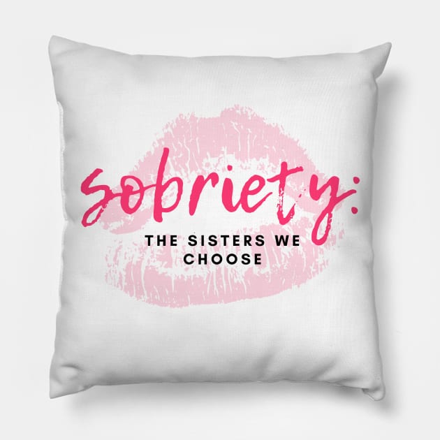 Sobriety Sisters We Choose Alcoholic Addict Recovery Pillow by RecoveryTees