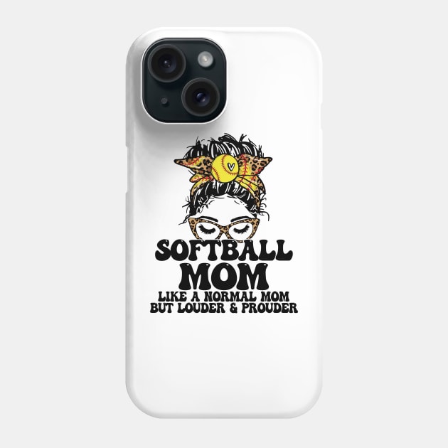 Softball Mom Like A Normal Mom But Louder And Prouder Messy Bun Phone Case by Jenna Lyannion