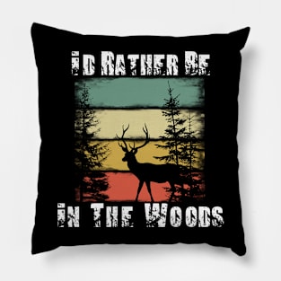 I'd Rather Be In The Woods Pillow