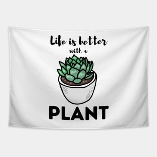 Life Is Better With a Plant For Plantlovers And Cactus Lovers Tapestry