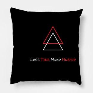 Less Talk More Hustle Pillow