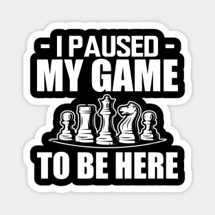 Chess - I paused my game to be here w Magnet