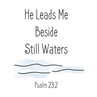 He Leads Me Beside Still Waters Psalm 23:2 Nursery Baby Bible Verse T-Shirt