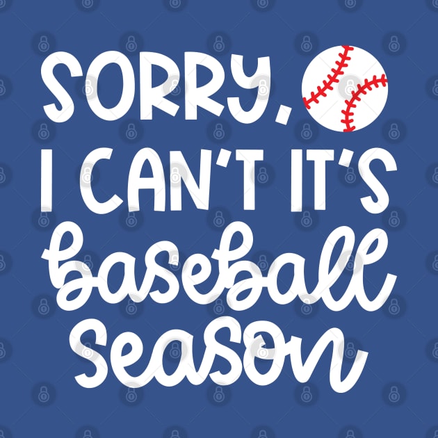 Sorry I Can't It's Baseball Season Baseball Player Mom Dad Funny by GlimmerDesigns