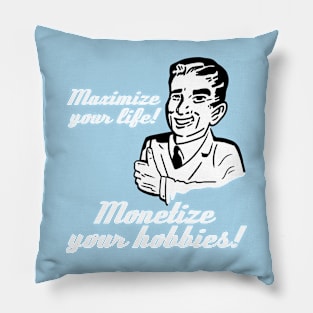 Monetize Your Hobbies! Pillow