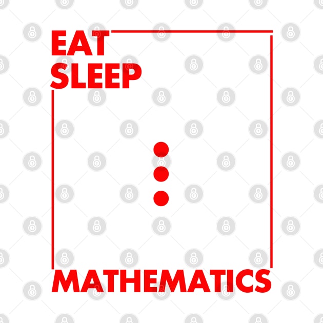 eat sleep mathematics by FilmfyShop