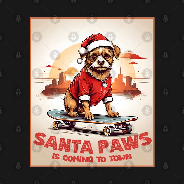 Santa Paws Is Coming To Town by Merch Manias