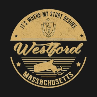 Westford Massachusetts It's Where my story begins T-Shirt