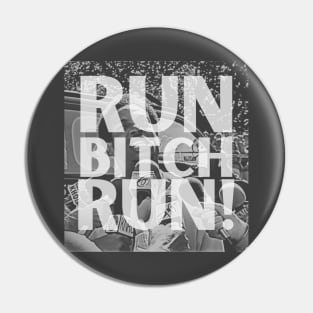 Run, Bitch, Run! Pin