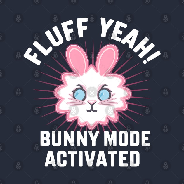 Fluff Yeah! Bunny Mode Activated by NomiCrafts