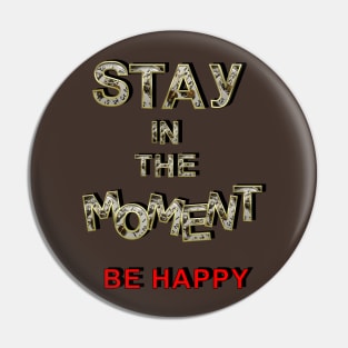 Stay in the Moment Pin