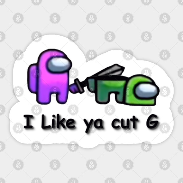 Among Us I Like Ya Cut G Among Us Aufkleber Teepublic De