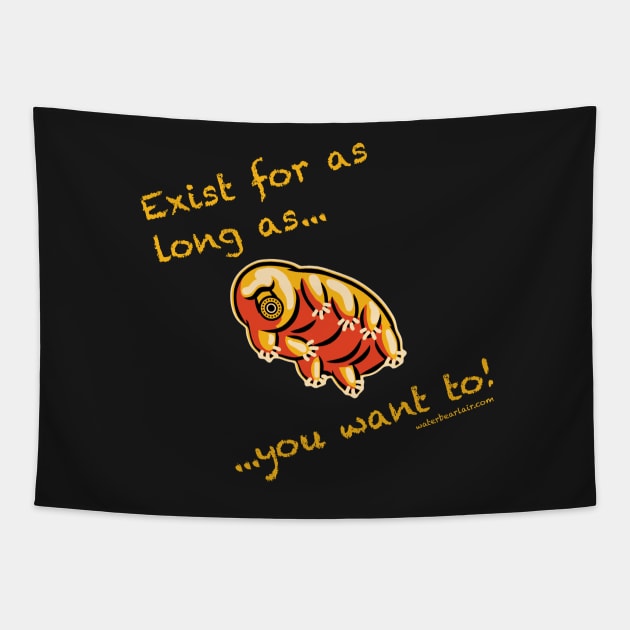 Exist for as long as... you want to! Tapestry by waterbearlair