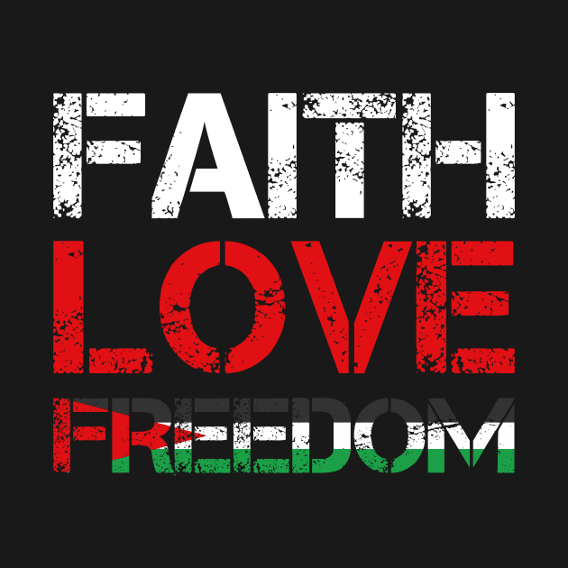 Faith Love Freedom - Peace For Palestine And Middle East by mangobanana