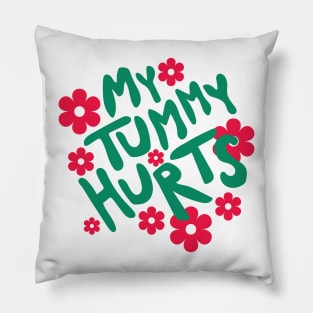 My Tummy Hurts Pillow