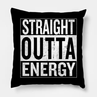 Straight Outta Energy Pillow