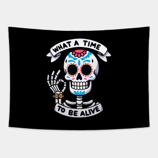 What a time to be alive Dia de los muertos Skeleton Tapestry