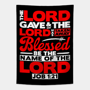 The LORD Gave And The LORD Has Taken Away - Job 1:21 Tapestry