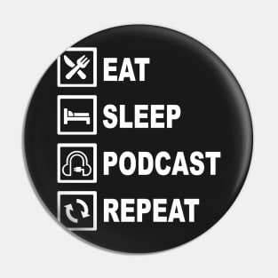 EAT SLEEP PODCAST REPEAT Pin