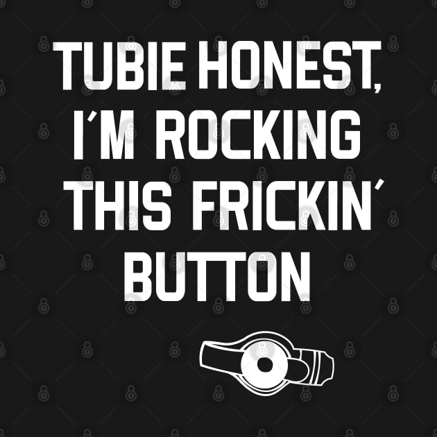 Tubie Awareness Rocking this Button Design by Huhnerdieb Apparel