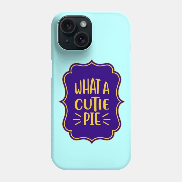 What A Cutie Pie Phone Case by KidsKingdom