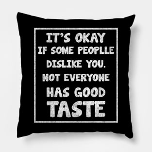 it's okay, some people dislike you... texture_vintage Pillow