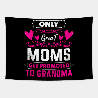 Mother's Day 2021 Only Great Moms Get Promoted To Grandma Funny Saying Tapestry