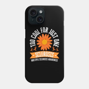 Too Cool For Just One Sclerosis Multiple Sclerosis Awareness Phone Case