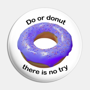 Do or donut there is no try purple Pin