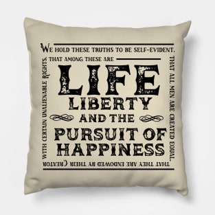 Life, Liberty and the Pursuit of Happiness Pillow