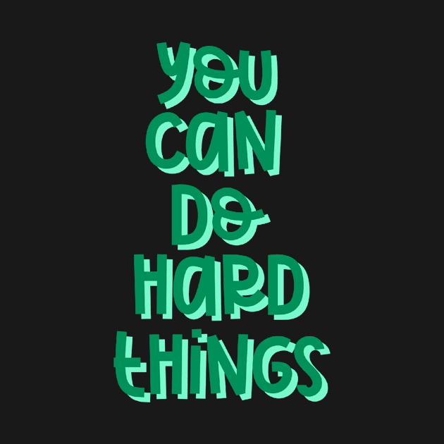 You Can Do Hard Things (Green) by GrellenDraws