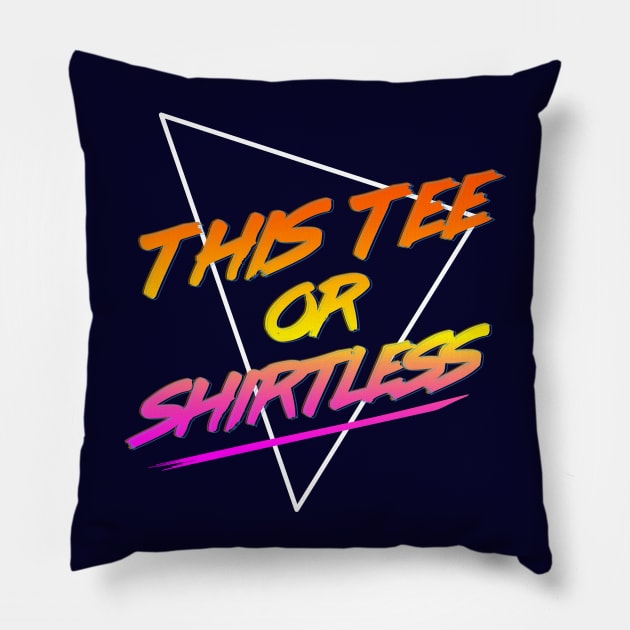 This Tee Or Shirtless Pillow by MoustacheRoboto