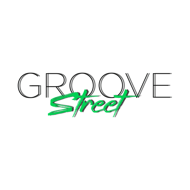 Drop Groove Street by Groove Street Store