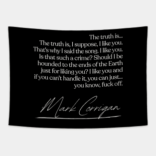 I Like You...  Mark Corrigan Quotes Tapestry