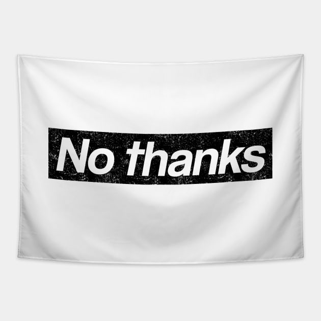 No Thanks - box logo style distressed Tapestry by PaletteDesigns