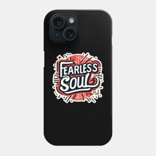 FEARLESS SOUL - TYPOGRAPHY INSPIRATIONAL QUOTES Phone Case