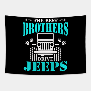 The Best Brothers Drive Jeeps Cute Dog Paws Father's Day Gift Jeep Brother Jeep Men Jeep Lover Jeep Kid Jeep Father Jeeps Tapestry