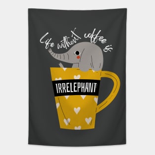 Life Without Coffee is Irrelephant Funny Pun Tapestry