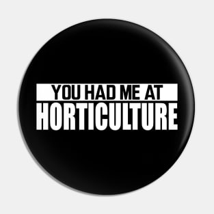 Horticulture - You had me at horticulture w Pin