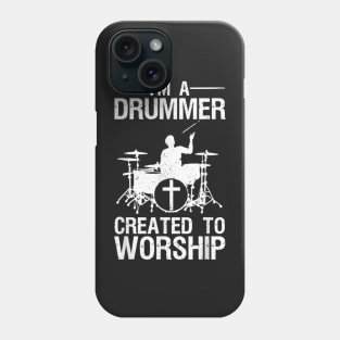 I'm A Drummer Created To Worship Phone Case