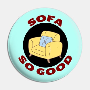 Sofa So Good | Sofa Pun Pin