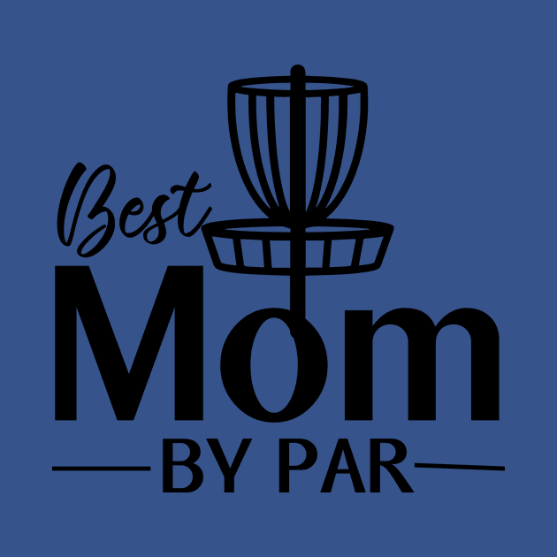 Best Mom By Par by Striking Metal Disc Golf