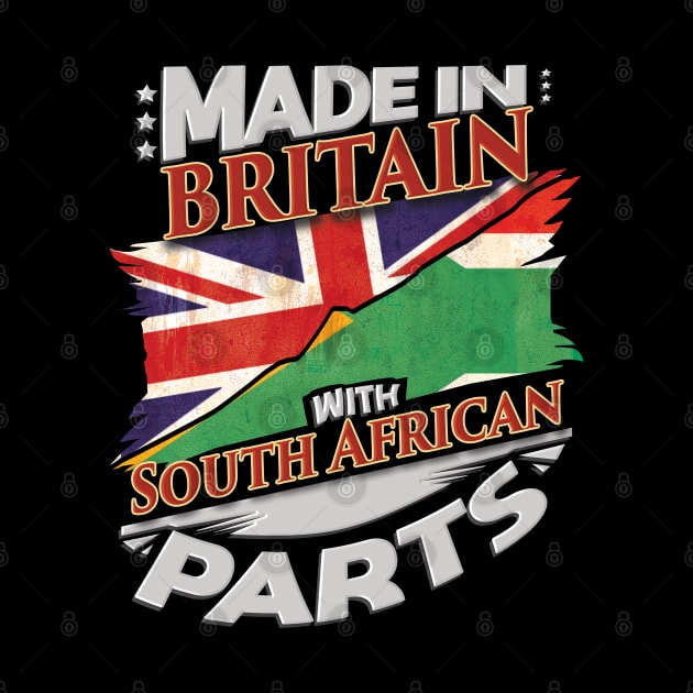 Made In Britain With South African Parts - Gift for South African From South Africa by Country Flags