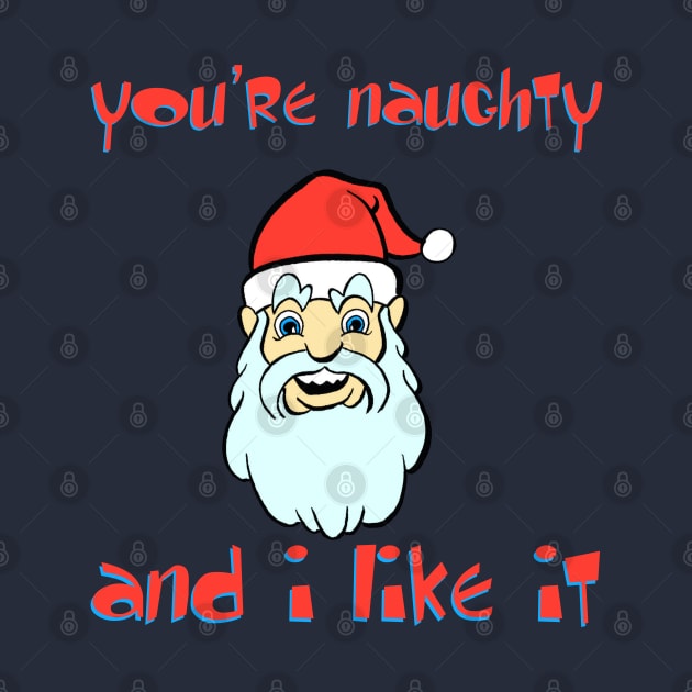 You're Naughty and I like it funny cartoon Santa christmas xmas by Blaze_Belushi